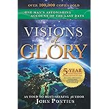 Visions of Glory: One Man's Astonishing Account of the Last Days (5-year anniversary edition)