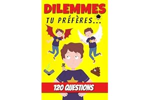 Dilemmes Tu Préfères ...: 120 Questions amusantes pour les enfants avec 2 choix possibles - À jouer entre amis ou en famille 