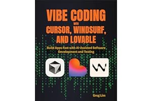 Vibe Coding with Cursor, Windsurf, and Lovable: Build Apps Fast with AI-Assisted Software Development and Testing