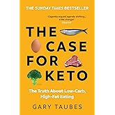 The Case for Keto: The Truth About Low-Carb, High-Fat Eating