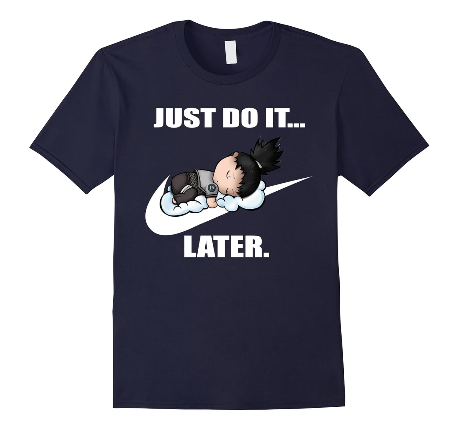 Just Do It Later Shikamaru T-Shirt-Art