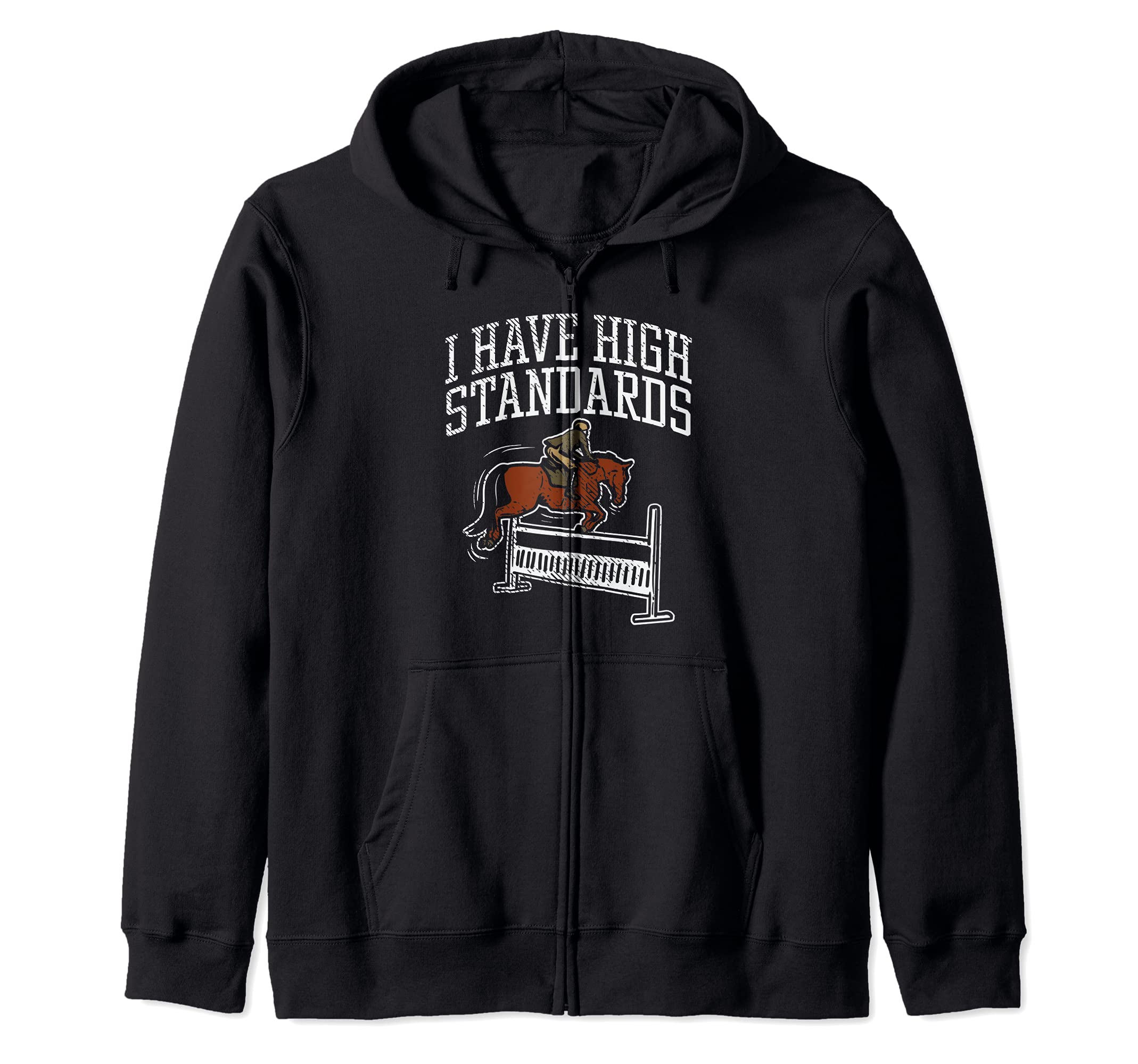 I Have High Standards / horse jumping, pony, equestrian Zip Hoodie