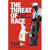 The Threat of Race: Reflections on Racial Neoliberalism