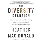 The Diversity Delusion: How Race and Gender Pandering Corrupt the University and Undermine Our Culture