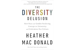 The Diversity Delusion: How Race and Gender Pandering Corrupt the University and Undermine Our Culture
