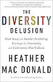 The Diversity Delusion: How Race and Gender Pandering Corrupt the University and Undermine Our Culture