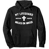 My Lifeguard Walks On Water - Matthew 14-22:32 Christian Pullover Hoodie