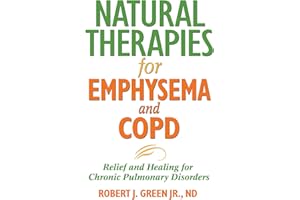 Natural Therapies for Emphysema and COPD: Relief and Healing for Chronic Pulmonary Disorders