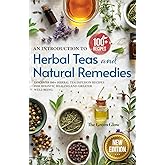 An Introduction to Herbal Teas and Natural Remedies: Discover 100+ Herbal Tea Infusion Recipes for Holistic Healing and Great