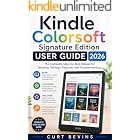 Kindle Colorsoft Signature Edition User Guide 2026: The Complete Step-by-Step Manual for Reading, Settings, Features, and Troubleshooting (The Kindle Guide)
