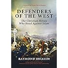 Defenders of the West: The Christian Heroes Who Stood Against Islam