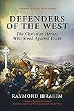 Defenders of the West: The Christian Heroes Who