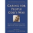 Caring for People God's Way: Personal and Emotional Issues, Addictions, Grief, and Trauma