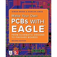 Make Your Own PCBs with EAGLE: From Schematic Designs to Finished Boards