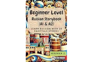 Beginner Level Russian Storybook (A1 & A2): Learn Russian with 25 Fairytale Stories