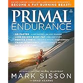 Primal Endurance: Escape chronic cardio and carbohydrate dependency and become a fat burning beast!