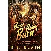 Burn, Baby, Burn: A Magical Romantic Comedy (with a body count)