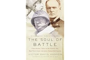 The Soul of Battle: From Ancient Times to the Present Day, How Three Great Liberators Vanquished Tyranny