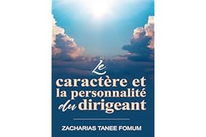 Le Caractère et la Personnalité du Dirigeant (Diriger le peuple de Dieu t. 10) (French Edition)