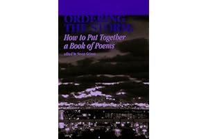 Ordering the Storm: How to Put Together a Book of Poems