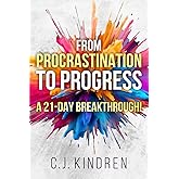 From Procrastination to Progress: A 21-Day Breakthrough! (The Action Accelerator Series)