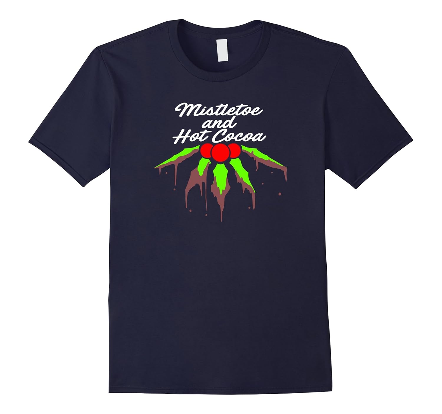 Mistletoe And Hot Cocoa Holiday Christmas Season T-Shirt-ANZ