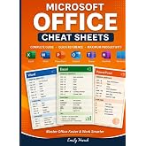 Microsoft Office Cheat Sheets: Quick Reference Guide with Essential Shortcuts, Tips &amp; Tools for Excel, Word, PowerPoint, Outlook, Teams &amp; More
