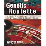Genetic Roulette: The Documented Health Risks of Genetically Engineered Foods