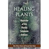 Healing Plants: Medicine of the Florida Seminole Indians