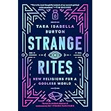 Strange Rites: New Religions for a Godless World