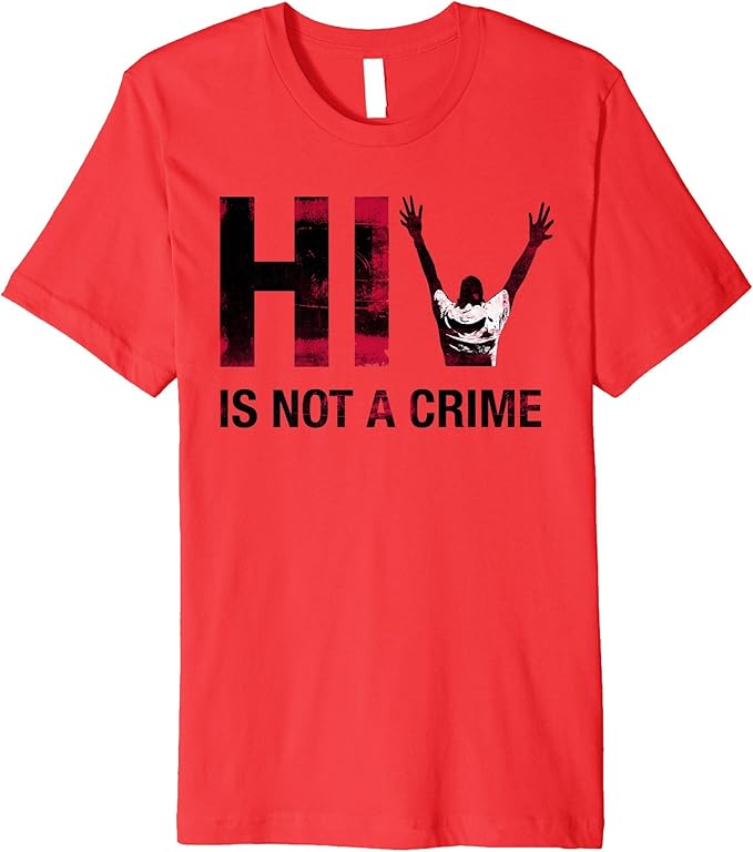 HIV is NOT a CRIME T Shirt Viral Load AIDS Awareness Walk