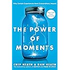 The Power of Moments: Why Certain Experiences Have Extraordinary Impact