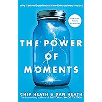 The Power of Moments: Why Certain Experiences Have Extraordinary Impact