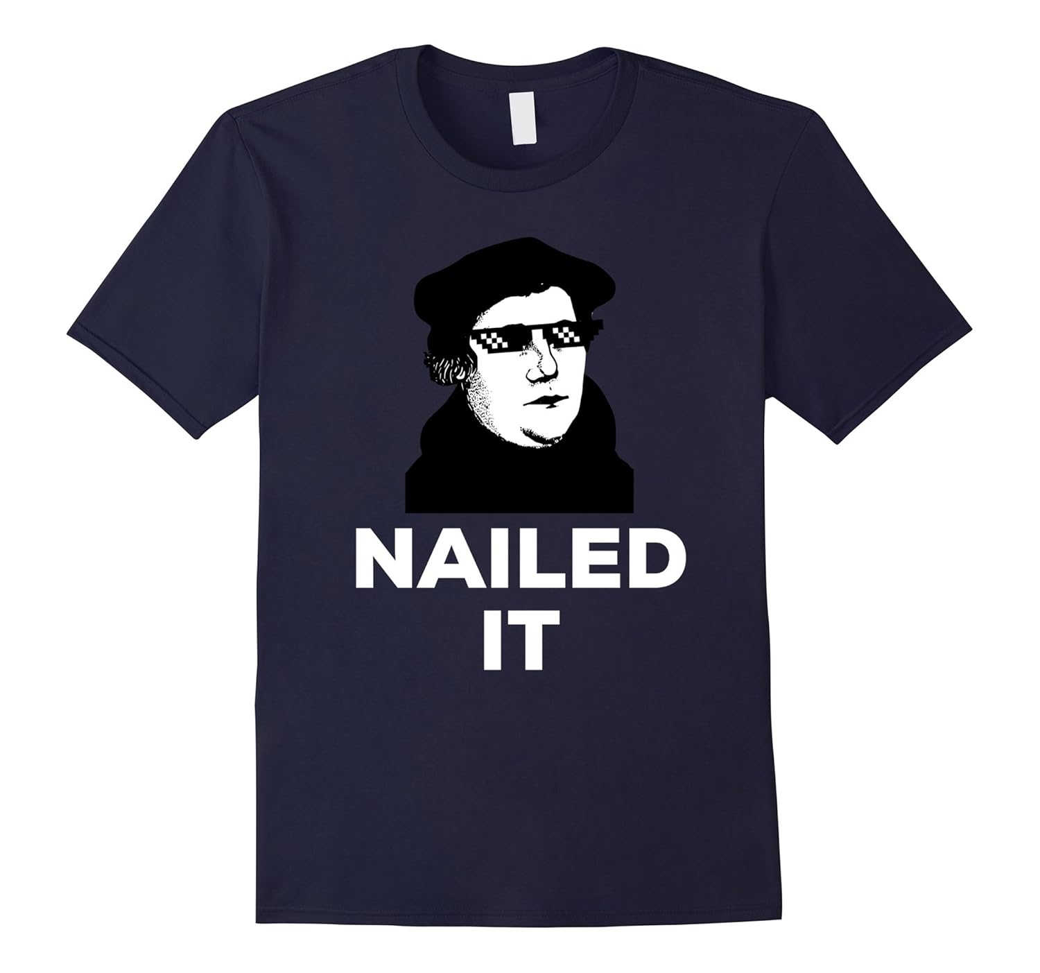 Funny Martin Luther Nailed It Sunglasses Reformation T-Shirt-ANZ