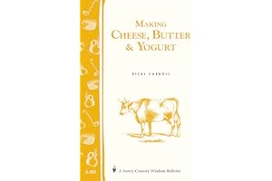 Making Cheese, Butter & Yogurt: Storey Country Wisdom Bulletin A-283