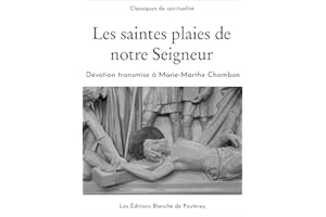 Les saintes plaies de notre Seigneur: Dévotion transmise à Marie-Marthe Chambon (French Edition)