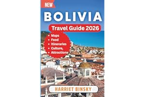 BOLIVIA TRAVEL GUIDE 2026: Your Budget-Friendly Expert Guide to Best Attractions, Hidden Gems, Natural Wonders and Vibrant Culture With Insider Recommendations.