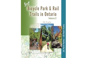 Best Bicycle Park & Rail Trails in Ontario - Volume 2: 60 Car Free, Off- Road Bike Trails Reviewed