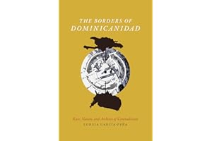 The Borders of Dominicanidad: Race, Nation, and Archives of Contradiction