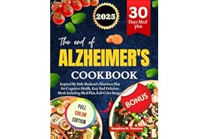 THE END OF ALZHEIMER'S COOKBOOK: Inspired By Dale Bredesen's Nutrition Plan for Cognitive Health, Easy And Delicious Meals Including Meal Plan, Full Color Image