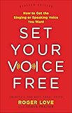 Set Your Voice Free: How to Get the Singing or