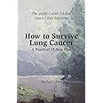 How to Survive Lung Cancer - A Practical 12-Step Plan