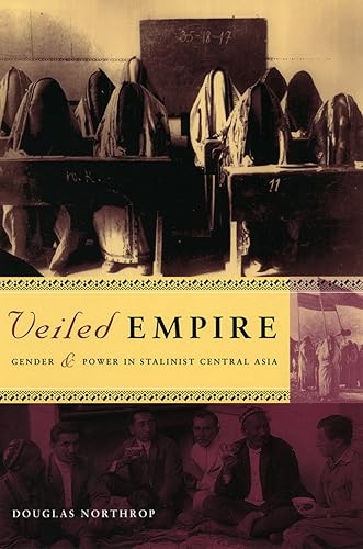 Download Veiled Empire: Gender and Power in Stalinist Central Asia PDF