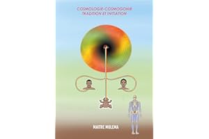 COSMOLOGIE-COSMOGONIE TRADITION ET INITIATION (French Edition)