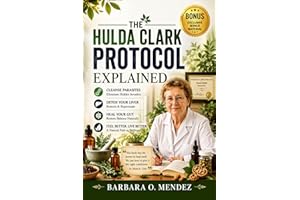 The Hulda Clark Protocol Explained: A Clear, Step-by-Step Guide to Parasite Cleanse, Liver Detox, Gut Health, and Safe Natura