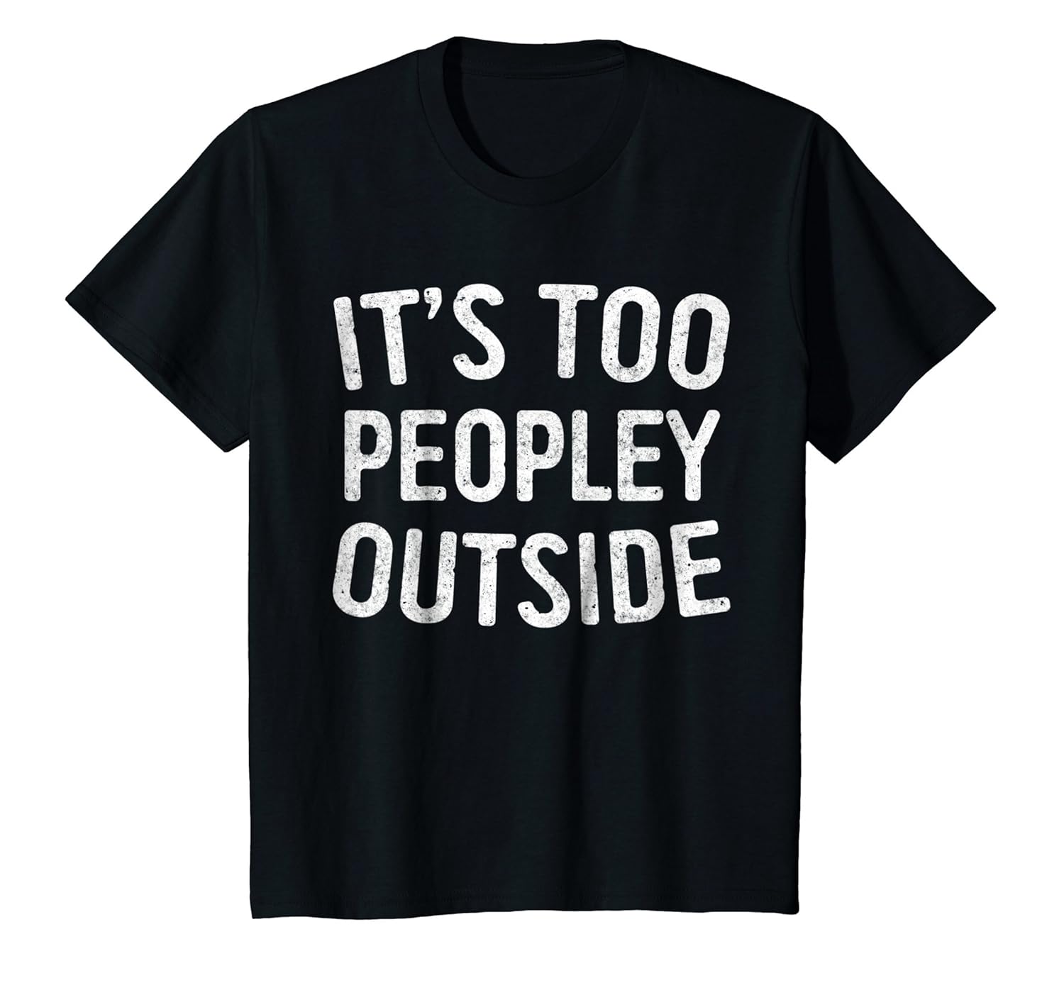 Its Too Peopley Outside T Shirt Introvert Gift Shirt Teehay