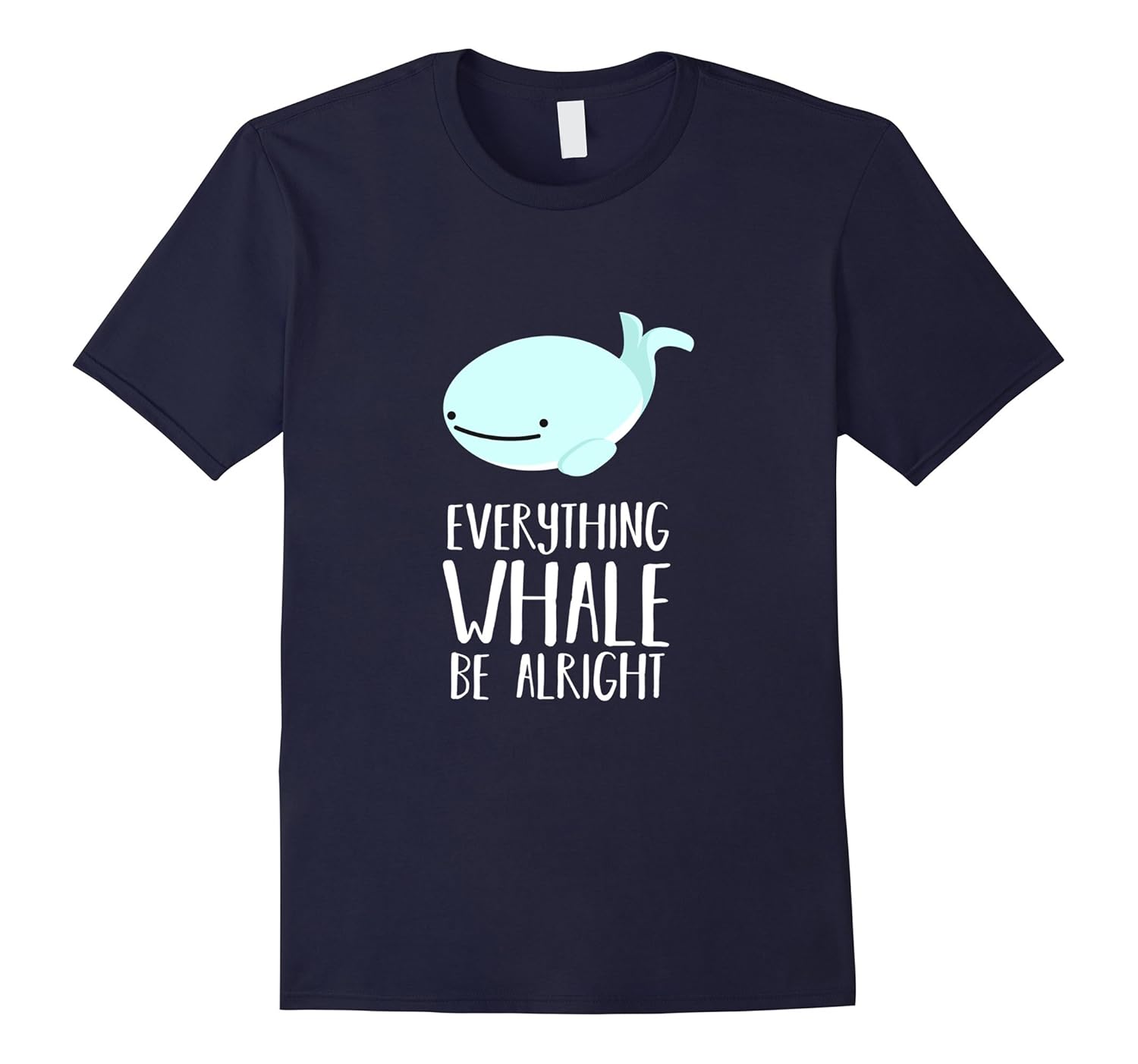 Cute Funny Pun Everything Whale Be Alright - Dad Joke Shirt-anz