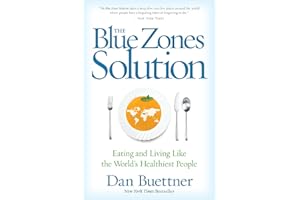 Blue Zones Solution, The: Eating and Living Like the World's Healthiest People (The Blue Zones)