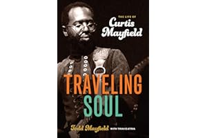 Traveling Soul: The Life of Curtis Mayfield