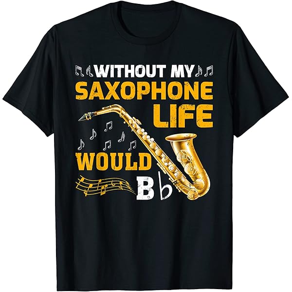 Amazon.com: Without My Saxophone My Life Would B Flat